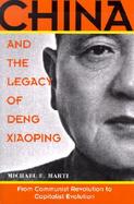 China and the Legacy of Deng Xiaoping: From Communist Revolution to Capitalist Evolution cover