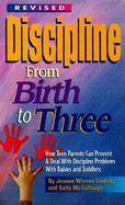Discipline from Birth to Three: How to Prevent and Deal with Discipline Problems with Babies Andtoddlers cover