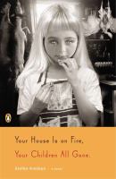 Your House Is on Fire, Your Children All Gone : A Novel cover