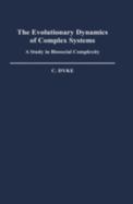 The Evolutionary Dynamics of Complex Systems: A Study in Biosocial Complexity cover