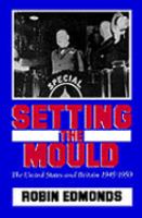 Setting the Mould The United States and Britain, 1945-1950 cover
