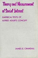 Theory and Measurement of Social Interest Empirical Tests of Alfred Adler's Concept cover