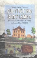 Cultivating Gentlemen The Meaning of Country Life Among the Boston Elite 1785-1860 cover