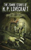 The Zombie Stories of H. P. Lovecraft : Featuring Herbert West--Reanimator and More! cover