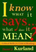 I Know What It Says-- What Does It Mean? Critical Skills for Critical Reading cover