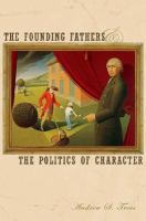 The Founding Fathers and the Politics of Character cover