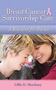 Breast Cancer Survivorship Care: A Resource for Nurses cover