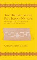The History of the Five Indian Nations Depending on the Province of New-York in America cover