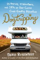 Dogtripping : 25 Rescues, 11 Volunteers, and 3 RVs on Our Canine Cross-Country Adventure cover