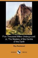 Five Thousand Miles Underground Or, the Mystery of the Centre of the Earth cover