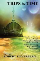 Trips in Time : Time Travel Tales by Roger Zelazny, Poul Anderson, Christopher Priest, and More! cover
