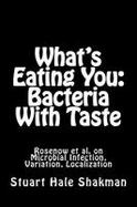 What's Eating You: Bacteria with Taste : Rosenow et Al. on Microbial Infection, Variation, Localization cover