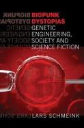 Biopunk Dystopias : Genetic Engineering, Society and Science Fiction cover