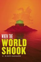 When the World Shook : Being an Account of the Great Adventure of Bastin, Bickley, and Arbuthnot cover