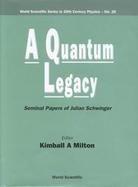 A Quantum Legacy Seminal Papers of Julian Schwinger (volume26) cover