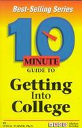 10 Minute Guide to Getting Into College cover