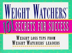 Weight Watchers 101 Secrets for Success: Weight Loss Tips from Weight Watchers Leaders, Staff, and Members cover