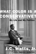 What Color Is a Conservative ? My Life and My Politics cover