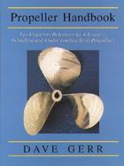 Propeller Handbook The Complete Reference for Choosing, Installing, and Understanding Boat Propellers cover