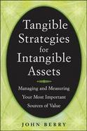 Tangible Strategies For Intangible Assets How to Manage and Measure Your Company's Brand, Patents, Intellectual Property, and Other Sources of Value cover