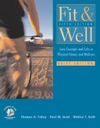 Fit & Well: Core Concepts and Labs in Physical Fitness and Wellness Brief Edition with HealthQuest 4.1 CD-ROM, Fitness and Nutrition Journal & PowerWe cover