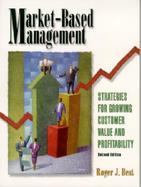 Market-Based Management: Strategies for Growing Customer Value and Profitability cover