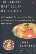 The Tantric Mysticism of Tibet: A Practical Guide cover
