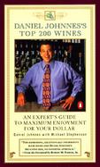 Daniel Johnnes's Top 200 Wines: An Expert's Guide to Maximum Enjoyment for Your Dollar cover