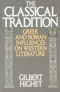The Classical Tradition Greek and Roman Influences on Western Literature cover