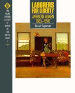 Laborers for Liberty American Women 1865-1890 (volume6) cover