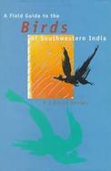 A Field Guide to the Birds of Southwestern India cover