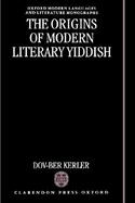 The Origins of Modern Literary Yiddish cover