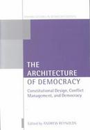 The Architecture of Democracy Constitutional Design, Conflict Management, and Democracy cover