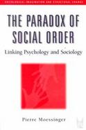 The Paradox of Social Order Linking Psychology and Sociology cover