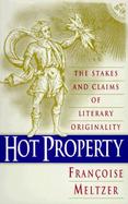 Hot Property The Stakes and Claims of Literary Originality cover