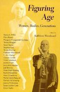 Figuring Age Women, Bodies, Generations cover