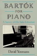 Bartok for Piano A Survey of His Solo Literature cover