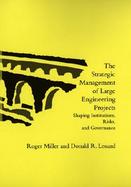 The Strategic Management of Large Engineering Projects Shaping Institutions, Risks, and Governance cover