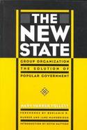 The New State Group Organization the Solution of Popular Government cover