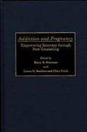 Addiction and Pregnancy Empowering Recovery Through Peer Counseling cover