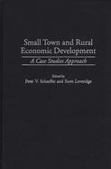 Small Town and Rural Economic Development: A Case Studies Approach cover