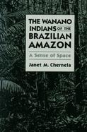 The Wanano Indians of the Brazilian Amazon A Sense of Space cover