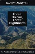 Forest Dreams, Forest Nightmares: The Paradox of Old Growth in the Inland West cover