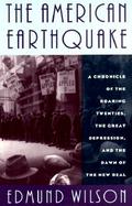 The American Earthquake: A Chronicle of the Roaring Twenties, the Great Depression and the Dawn... cover
