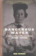Dangerous Water A Biography of the Boy Who Became Mark Twain cover