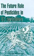 The Future Role of Pesticides in U S Agriculture cover