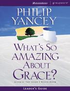 What's So Amazing About Grace? Leader's Guide cover