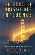 Church of Irresistible Influence: Building Bridges Through Active Love cover