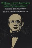 William Lloyd Garrison and the Fight Against Slavery Selections from the Liberator cover