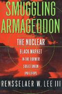 Smuggling Armageddon The Nuclear Black Market in the Former Soviet Union and Europe cover